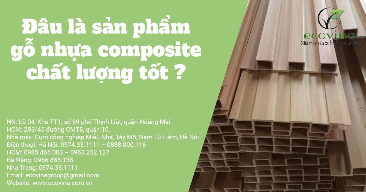 Đâu là sản phẩm gỗ nhựa composite chất lượng tốt ?