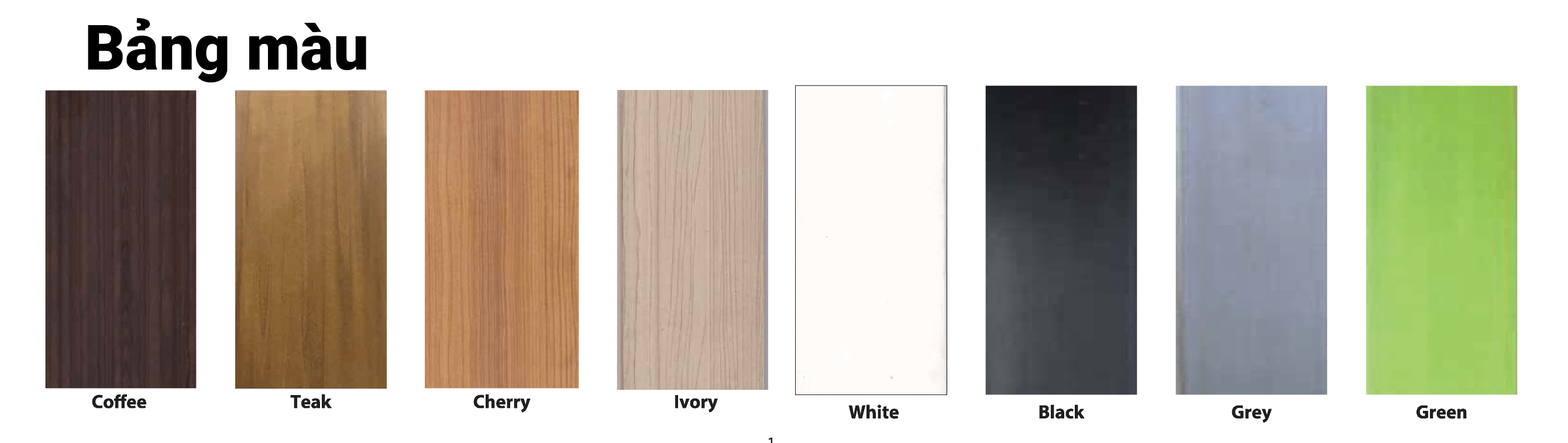 Màu gỗ: Màu nâu, Màu xám đậm, màu gỗ, màu ngói, màu trắng xám.
